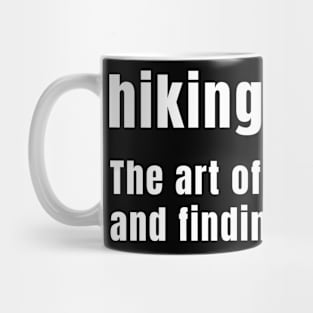 Hiking: The Art Of Getting Lost And Finding Yourself Funny Hiking Mug